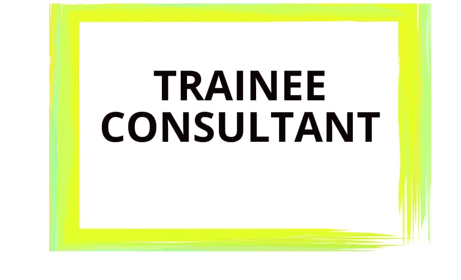 TRAINEE CONSULTANT